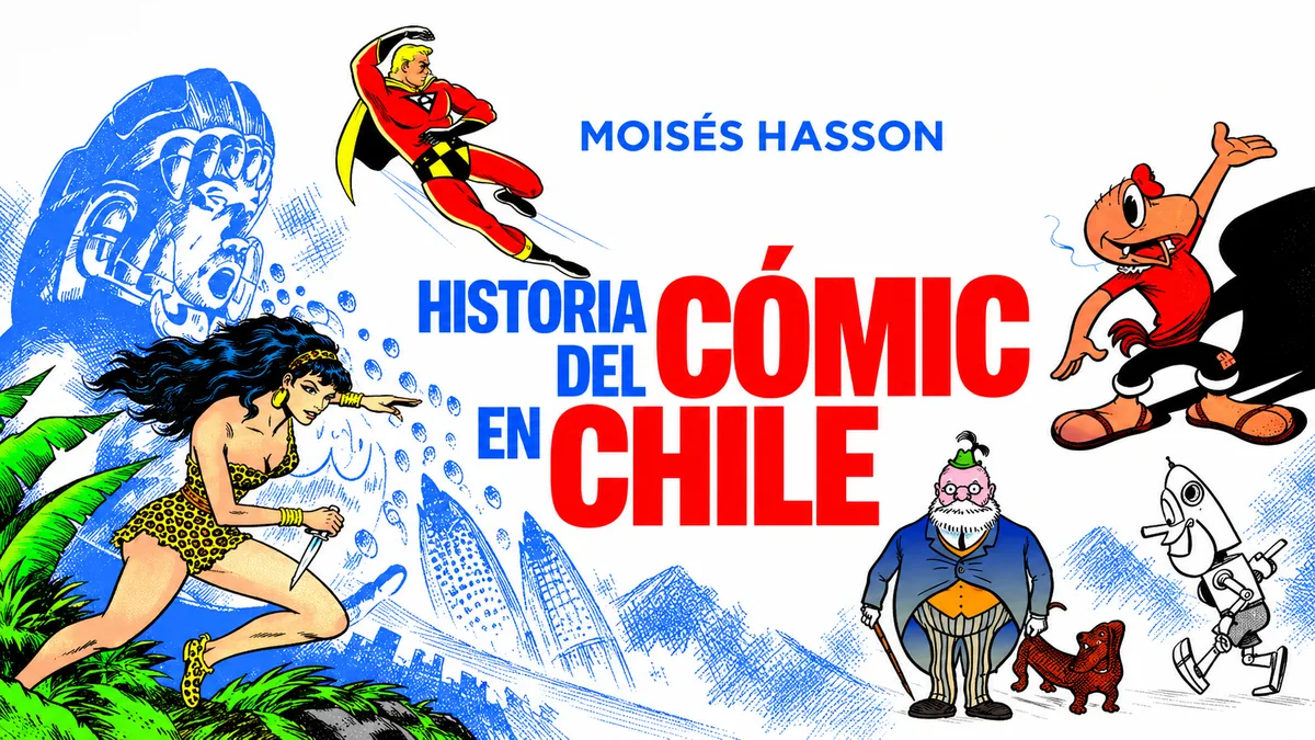 Composición con personajes de historietas chilenas y el título Historia del cómic en Chile, de Moisés Hassón