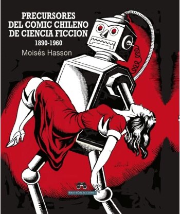 Portada del libro «Precursores del cómic chileno de ciencia ficción 1890-1960» de Moisés Hassón